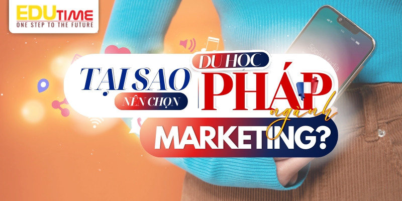 tại sao nên chọn du học pháp ngành marketing?
