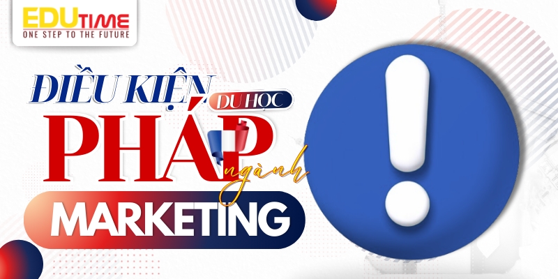 điều kiện du học pháp ngành marketing
