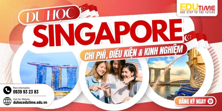 Du học Singapore 2026: Chi phí, điều kiện và kinh nghiệm!