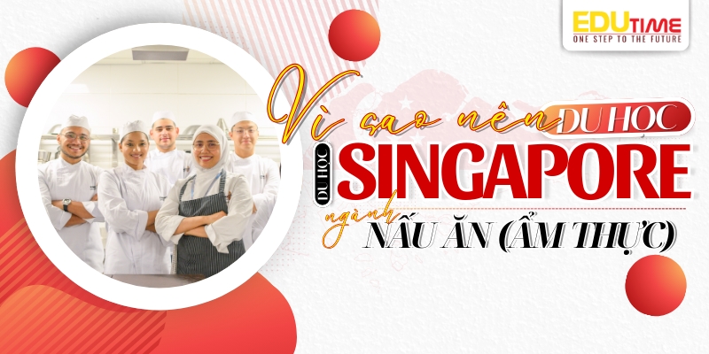 vì sao nên du học singapore ngành nấu ăn (ẩm thực)?