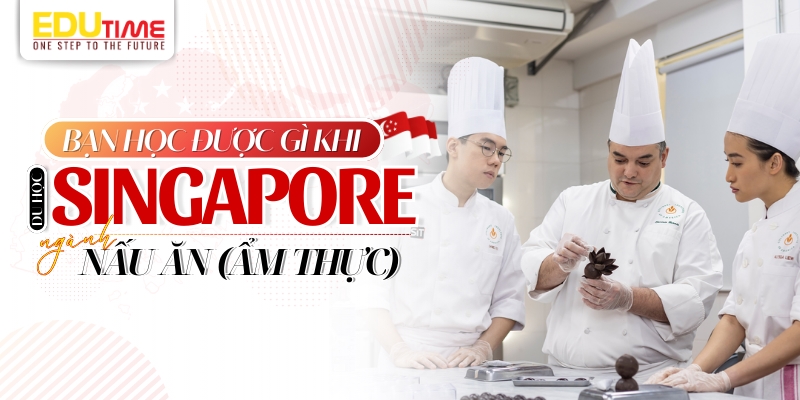 du học singapore ngành nấu ăn bạn sẽ được học những gì?