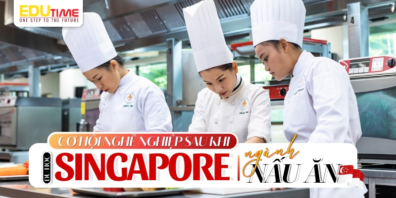 cơ hội nghề nghiệp rộng mở sau khi du học singapore ngành nấu ăn