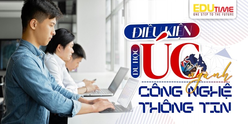 Điều kiện du học Úc ngành Công nghệ Thông tin điều kiện du học úc ngành công nghệ thông tin
