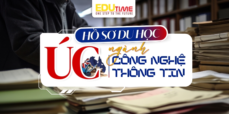 Hồ sơ cần chuẩn bị du học Úc ngành Công nghệ Thông tin hồ sơ cần chuẩn bị du học úc ngành công nghệ thông tin