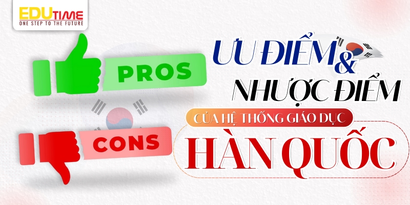 ưu & nhược điểm của hệ thống giáo dục hàn quốc