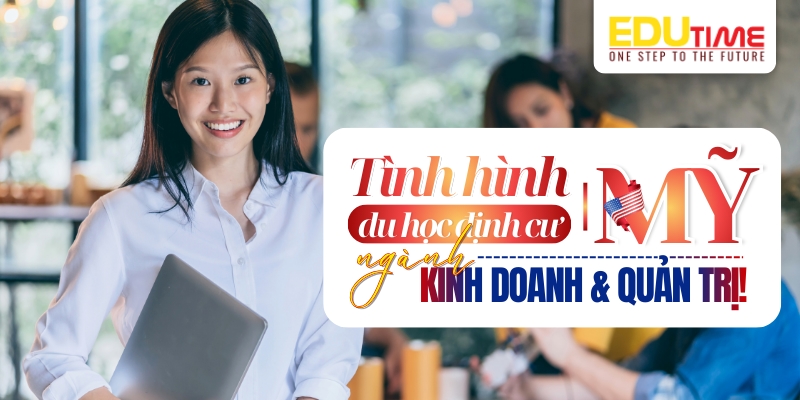 tình hình du học định cư mỹ ngành kinh doanh và quản trị