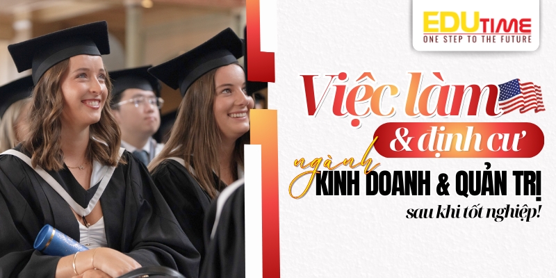 việc làm và định cư mỹ ngành kinh doanh và quản trị sau khi tốt nghiệp