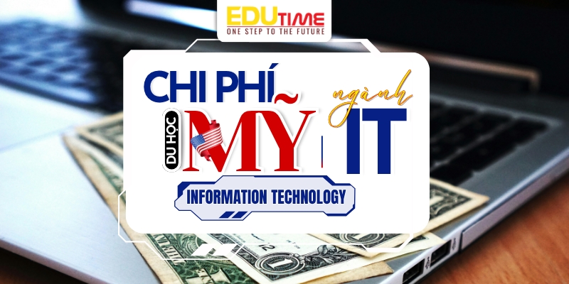 chi phí du học mỹ ngành it tham khảo