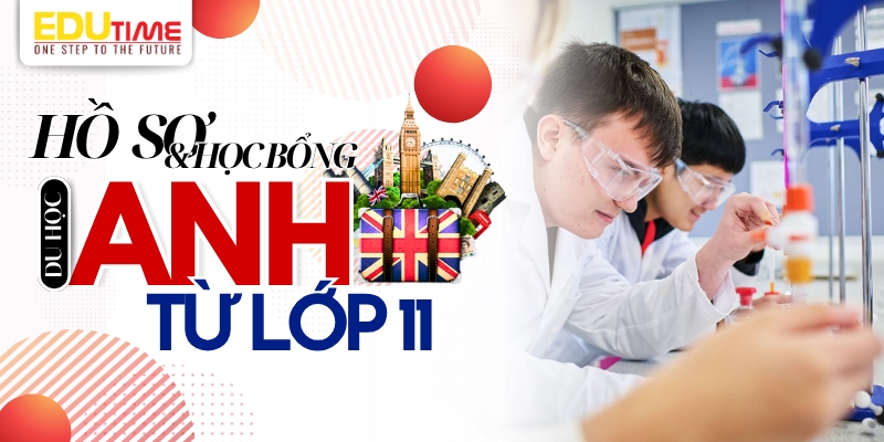 hồ sơ du học anh từ lớp 11 cần có và học bổng tham khảo