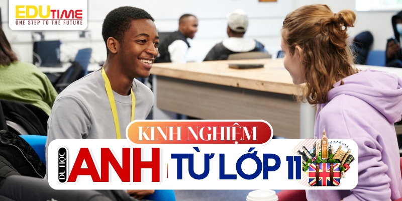 kinh nghiệm du học anh từ lớp 11 thành công