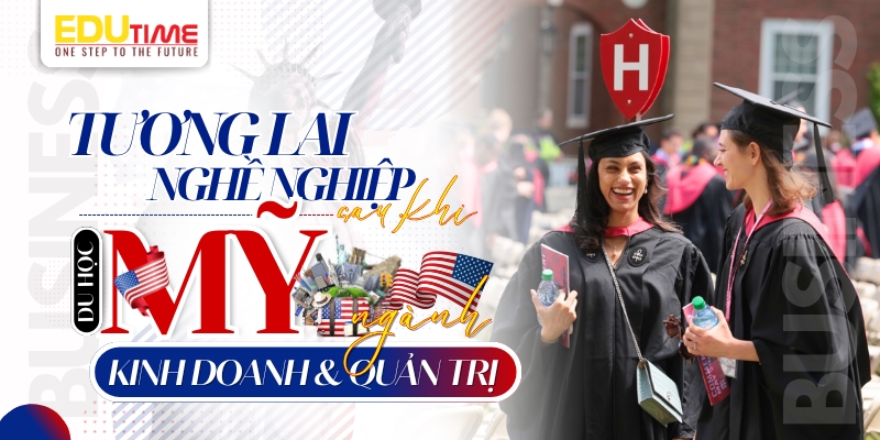 tương lai nghề nghiệp sau khi du học mỹ ngành kinh doanh & quản trị
