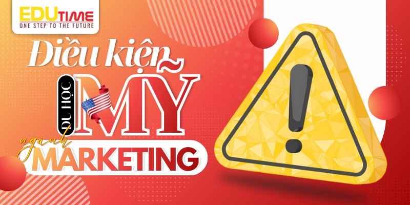 điều kiện du học mỹ ngành marketing