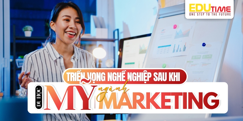 triển vọng nghề nghiệp sau khi du học mỹ ngành marketing