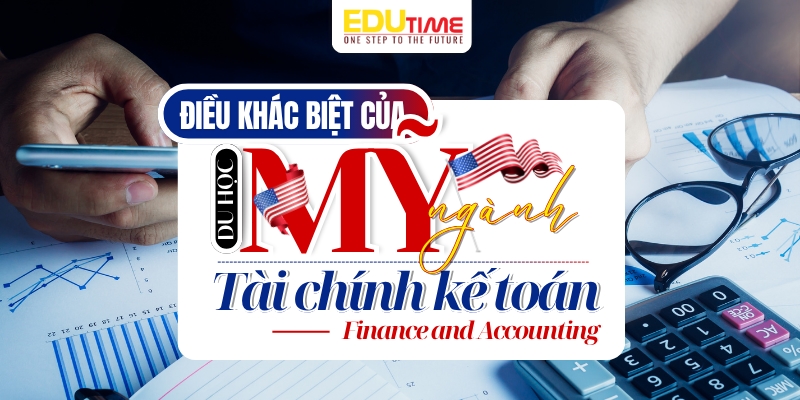 điều gì khiến du học mỹ ngành tài chính kế toán trở nên khác biệt?