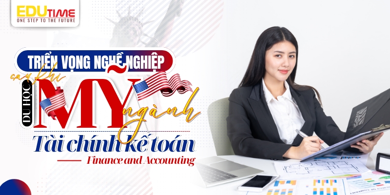triển vọng nghề nghiệp sau khi du học mỹ ngành tài chính kế toán