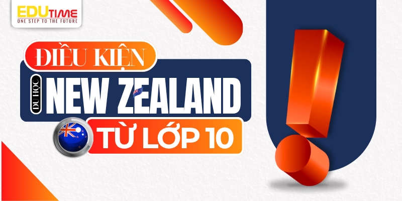 Điều kiện du học New Zealand từ lớp 10 điều kiện du học new zealand từ lớp 10