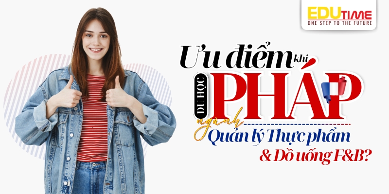Ưu điểm khi du học Pháp ngành Quản lý Thực phẩm và Đồ uống ưu điểm khi du học pháp ngành quản lý thực phẩm và đồ uống