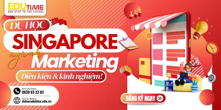 Du học Singapore ngành Marketing: Điều kiện & kinh nghiệm!