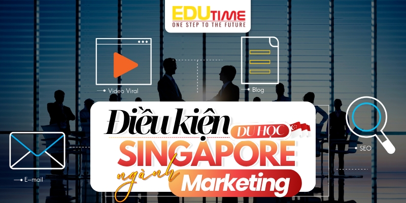 Điều kiện du học Singapore ngành Marketing điều kiện du học singapore ngành marketing