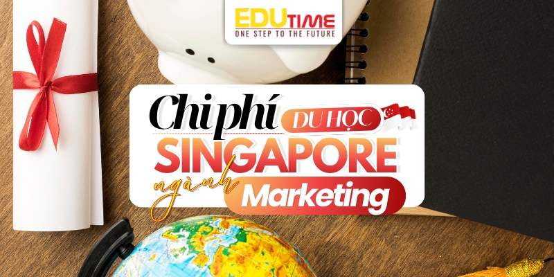 Chi phí du học Singapore ngành Marketing chi phí du học singapore ngành marketing