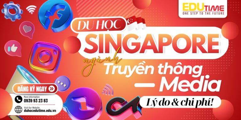 Du học Singapore ngành Truyền thông Media: Lý do và chi phí!