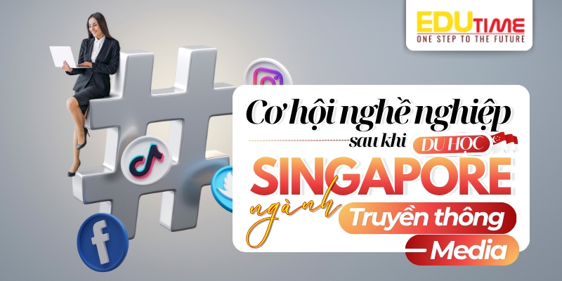 cơ hội việc làm, mức lương sau khi du học singapore ngành truyền thông media