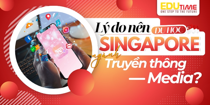 lý do nên du học singapore ngành truyền thông media