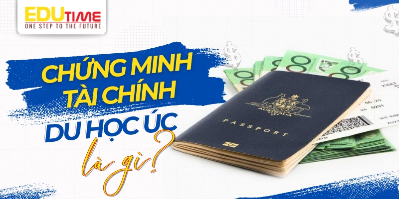 chứng minh tài chính du học úc là gì?