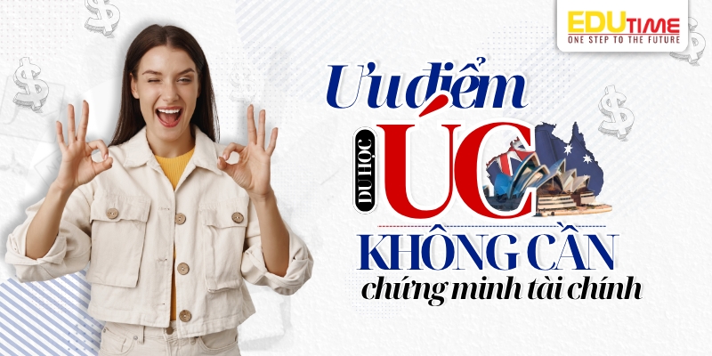 top ưu điểm du học úc không cần chứng minh tài chính 