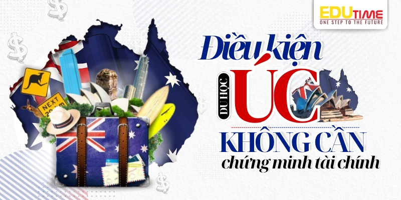 điều kiện du học úc không cần chứng minh tài chính 