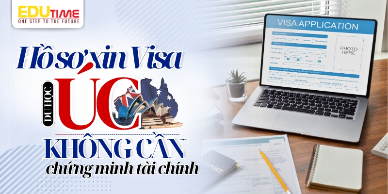 hồ sơ xin visa du học úc không cần chứng minh tài chính
