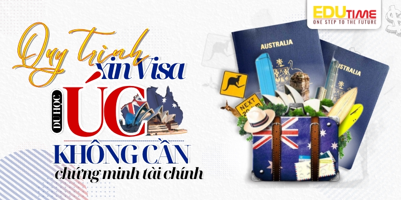 quy trình xin visa du học úc không cần chứng minh tài chính 