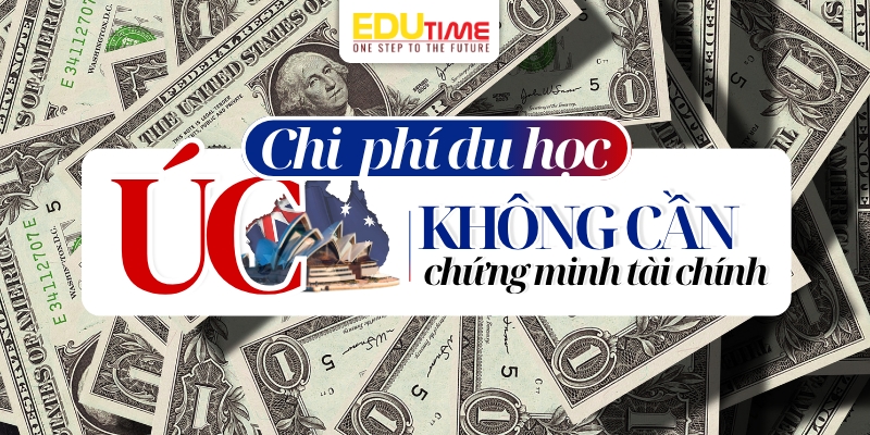 chi phí du học úc không cần chứng minh tài chính 