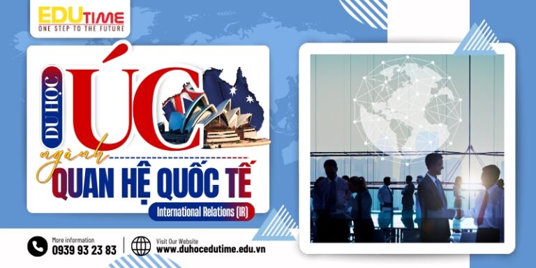Du học Úc ngành Quan hệ Quốc tế: Top 1 lựa chọn lý tưởng!