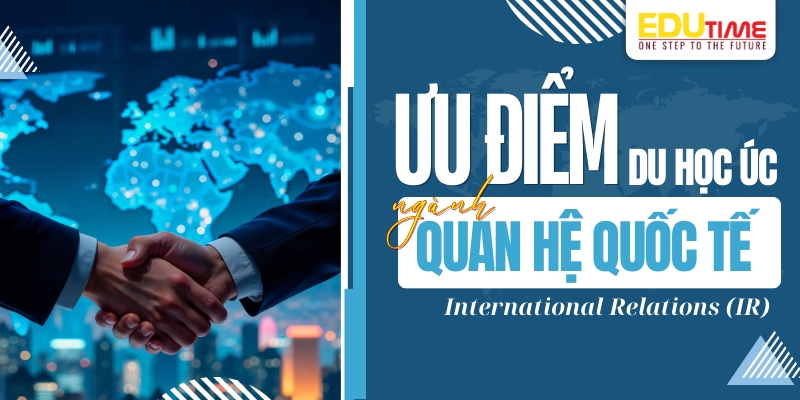 ưu điểm khi du học úc ngành quan hệ quốc tế