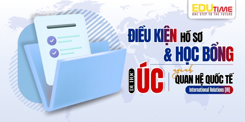 điều kiện hồ sơ và học bổng du học úc ngành quan hệ quốc tế