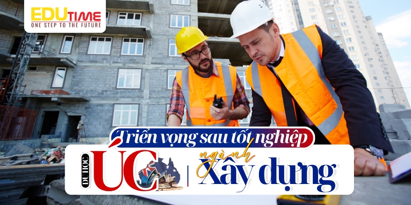 triển vọng nghề nghiệp sau khi du học úc nghề xây dựng