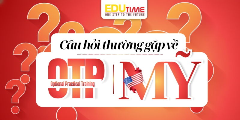 câu hỏi thường gặp về opt (optional practical training) mỹ (faq)