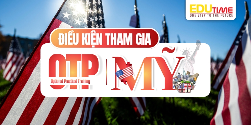 điều kiện tham gia opt (optional practical training) mỹ