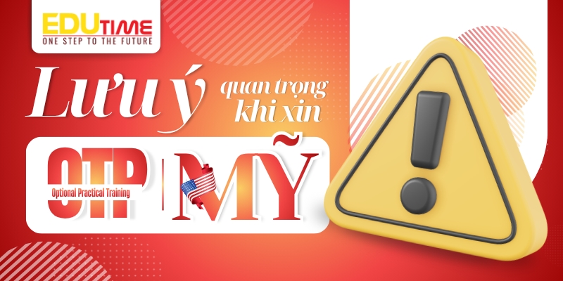 những lưu ý quan trọng khi xin opt (optional practical training) mỹ