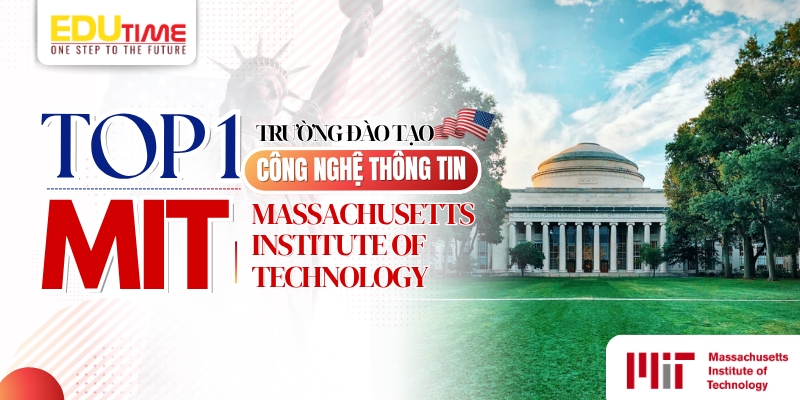 top 1 trường đào tạo công nghệ thông tin ở mỹ - học viện massachusetts institute of technology