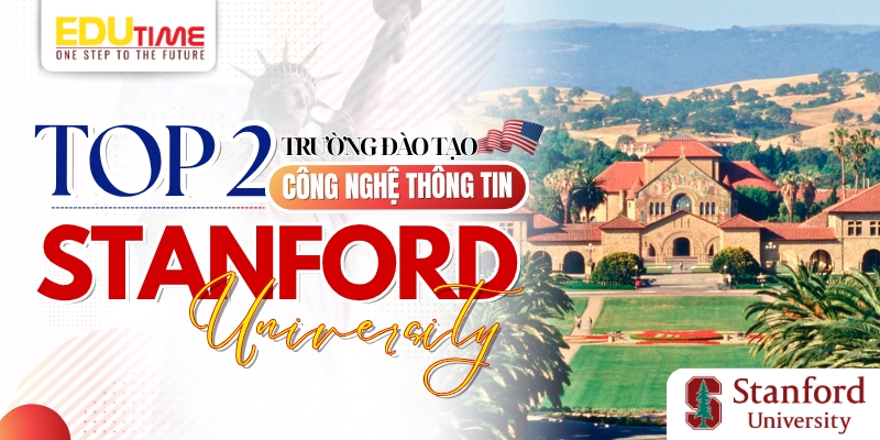 top 2 trường đào tạo công nghệ thông tin ở mỹ - trường stanford university