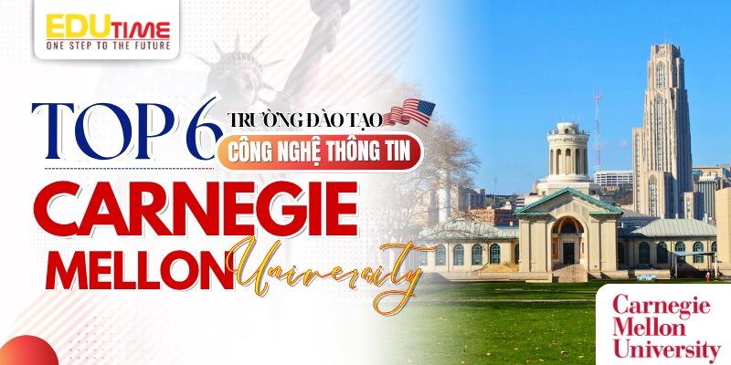 top 6 trường đào tạo công nghệ thông tin ở mỹ - trường carnegie mellon university