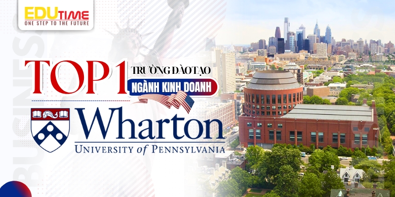 top 1 trường đào tạo du học mỹ ngành kinh doanh - wharton school of the university of pennsylvania
