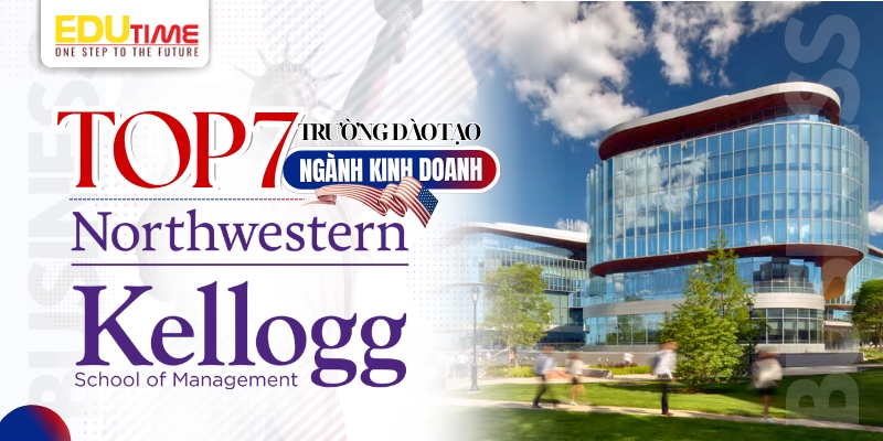 top 7 trường đào tạo du học mỹ ngành kinh doanh - kellogg school of management, northwestern university
