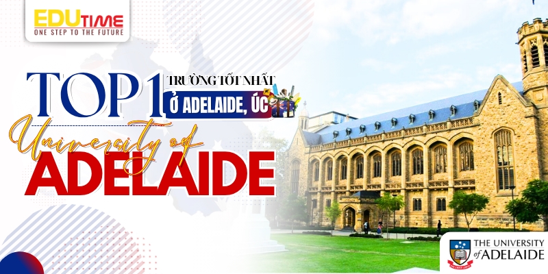 top 1 trường đại học tốt nhất ở adelaide úc - university of adelaide