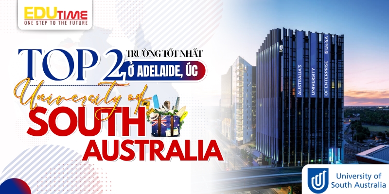 top 2 trường đại học tốt nhất ở adelaide úc - university of south australia