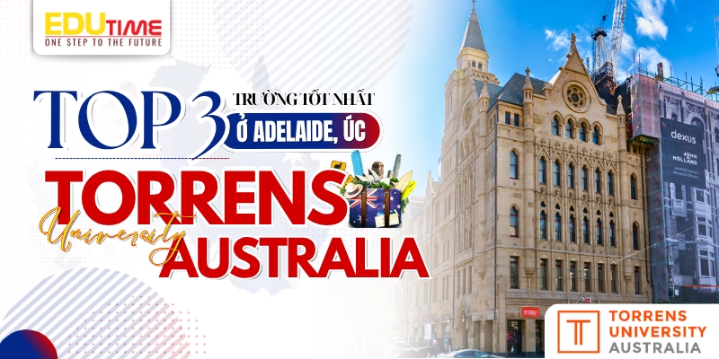 top 3 trường đại học tốt nhất ở adelaide úc - torrens university australia