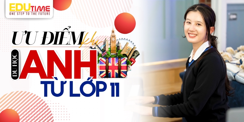 ưu điểm khi du học anh từ lớp 11