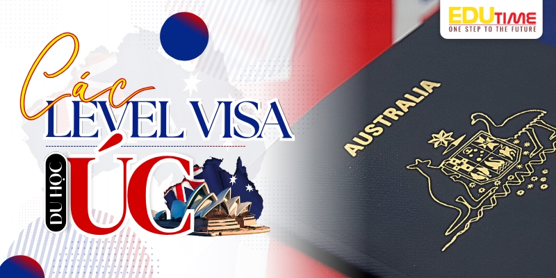 tổng hợp các level visa du học úc trong xét duyệt